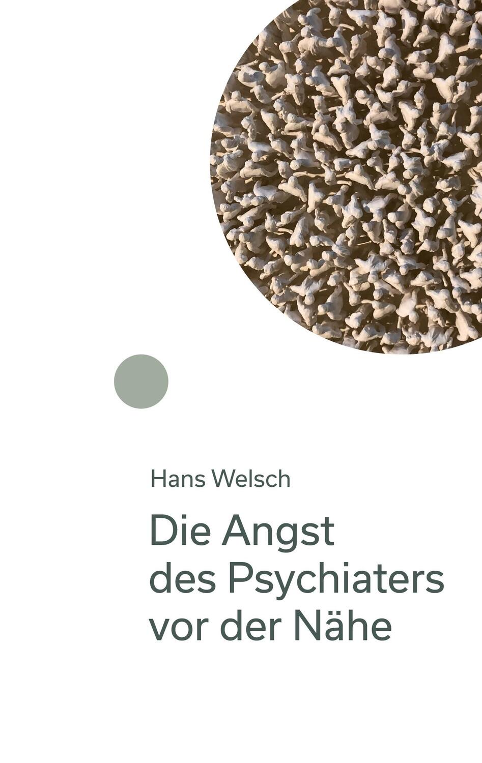 Cover: 9783755760399 | Die Angst des Psychiaters vor der Nähe | Hans Welsch | Buch | 92 S.
