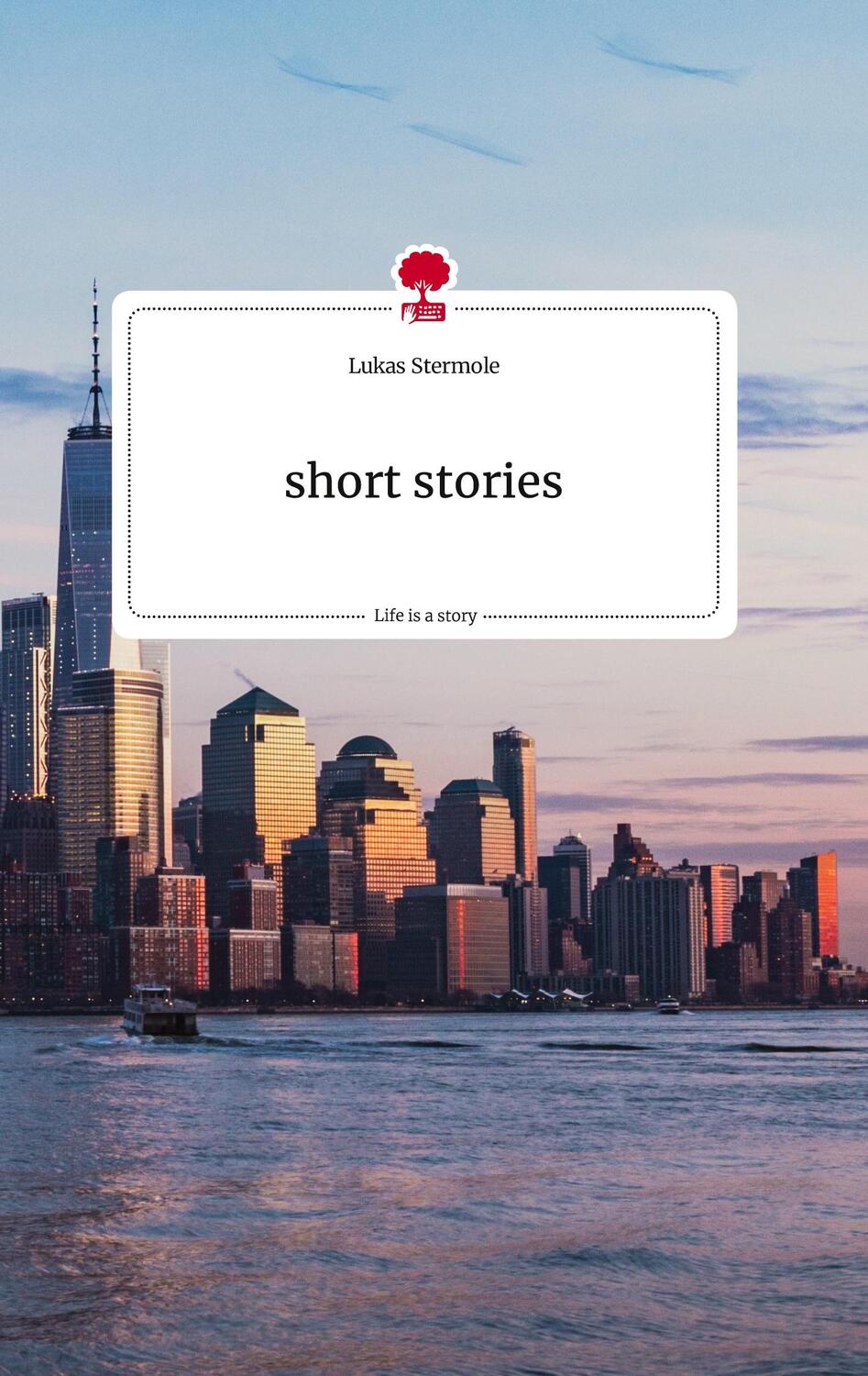 Cover: 9783710805325 | short stories. Life is a Story - story.one | Lukas Stermole | Buch