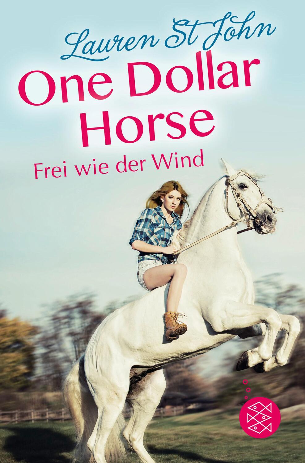 Cover: 9783733501808 | One Dollar Horse, Band 2 - Frei wie der Wind | Lauren St. John | Buch