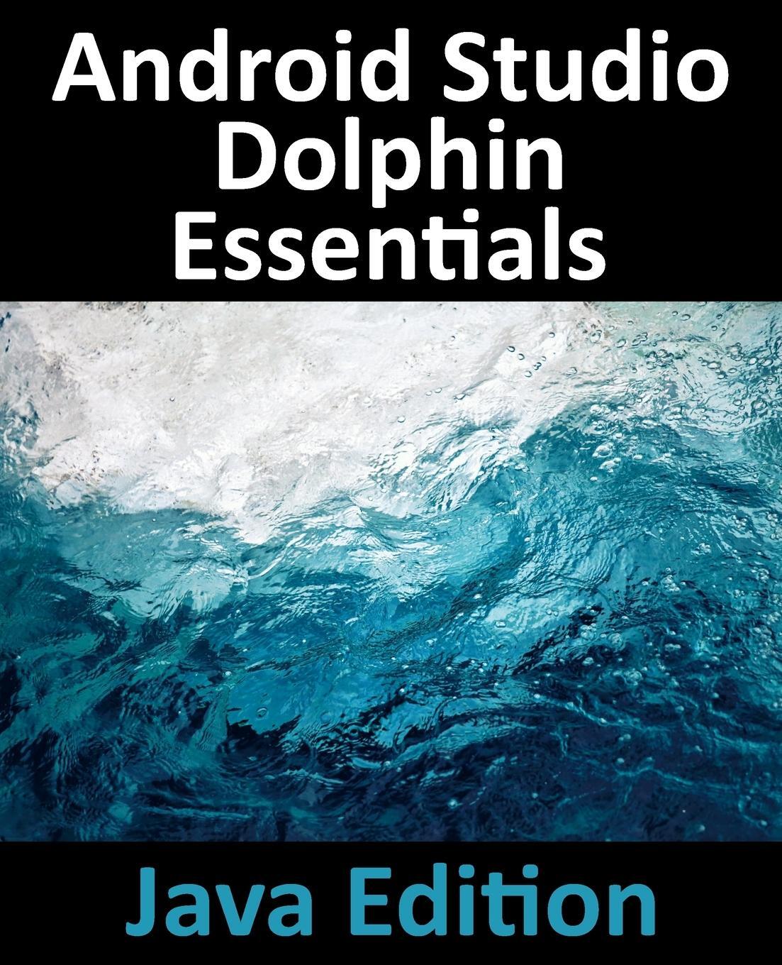 Cover: 9781951442552 | Android Studio Dolphin Essentials - Java Edition | Neil Smyth | Buch