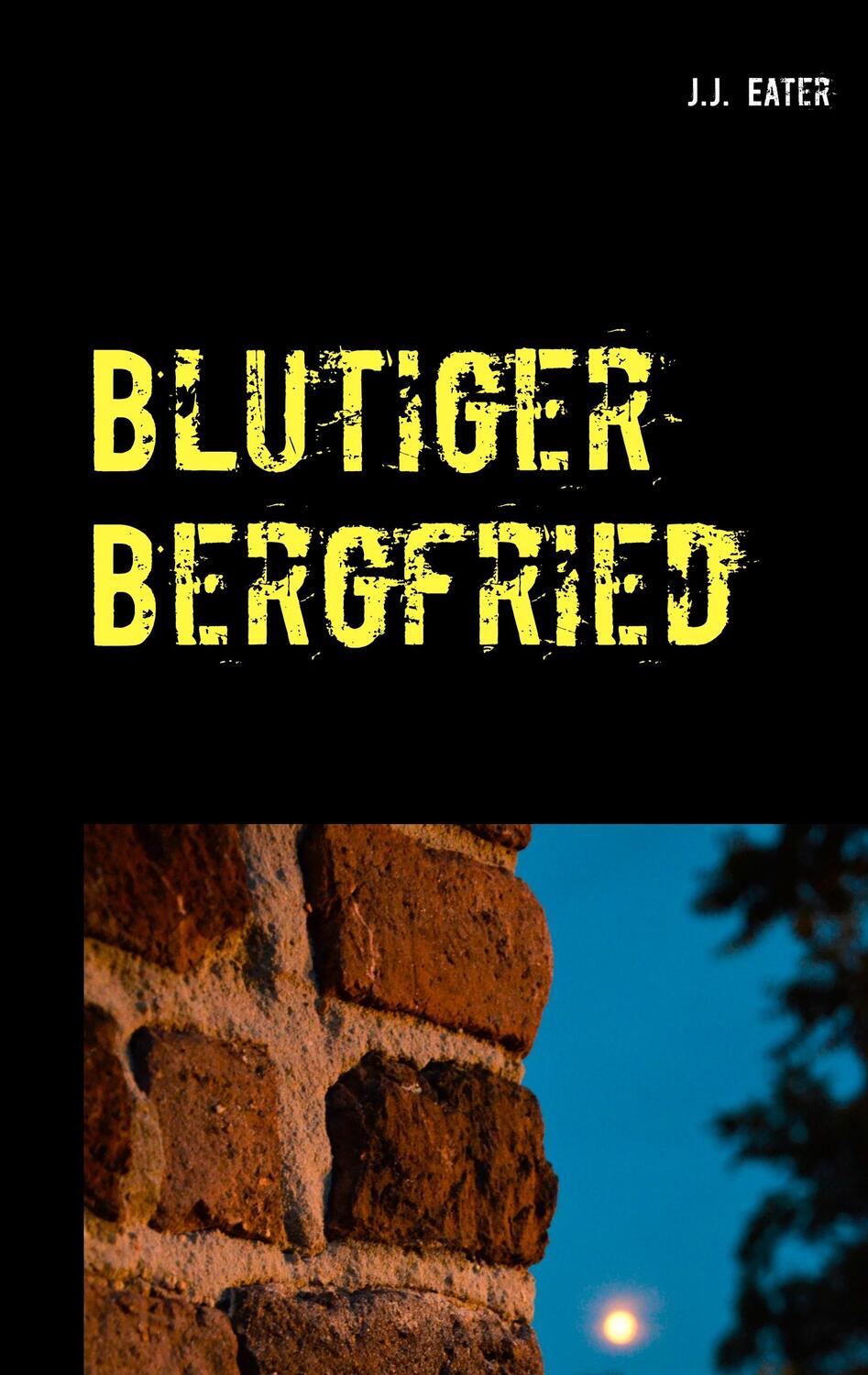 Cover: 9783750437180 | Blutiger Bergfried | Ein Wassenbergkrimi | J. J. Eater | Taschenbuch