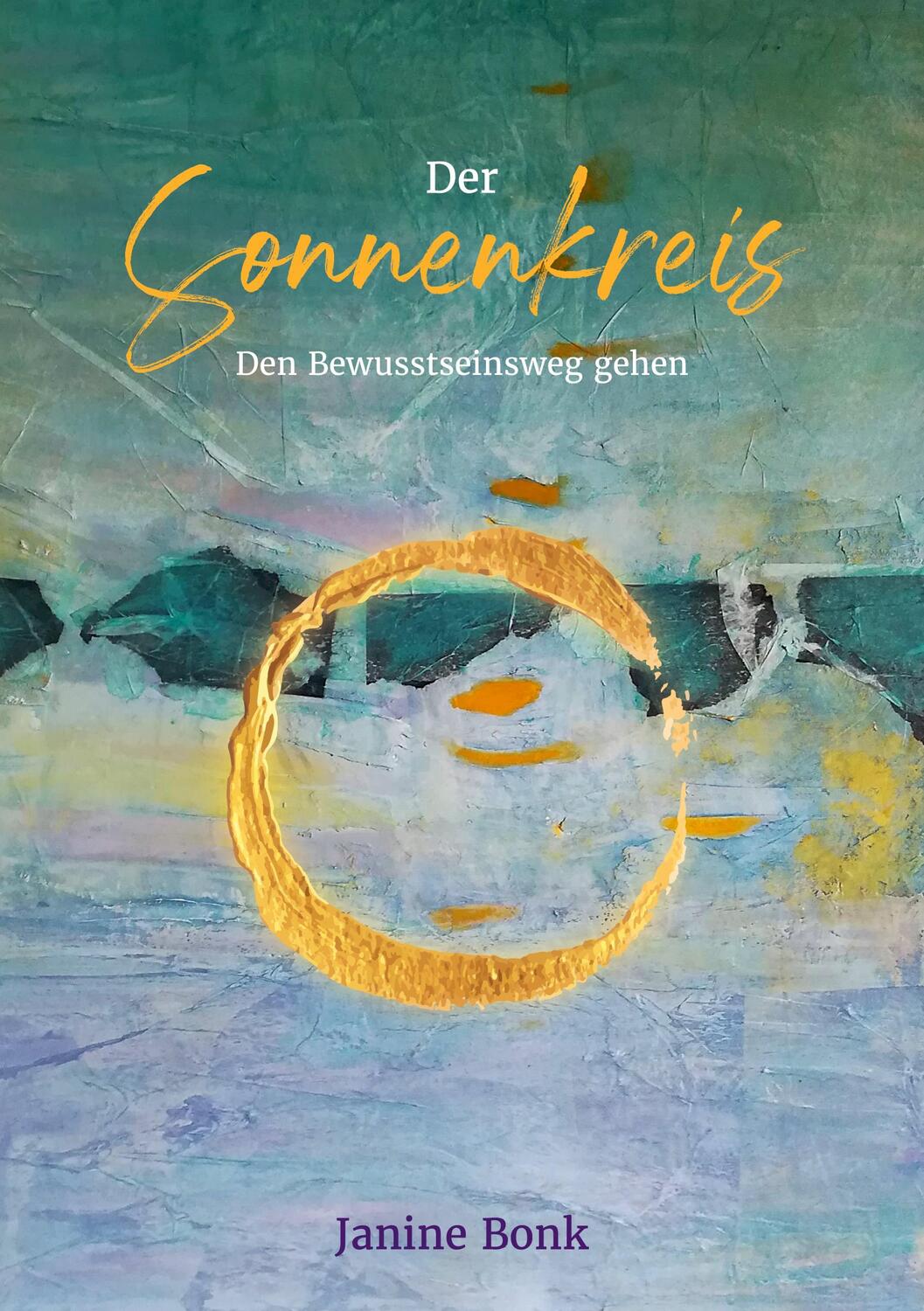 Cover: 9783751908405 | Der Sonnenkreis | Den Bewusstseinsweg gehen | Janine Bonk | Buch