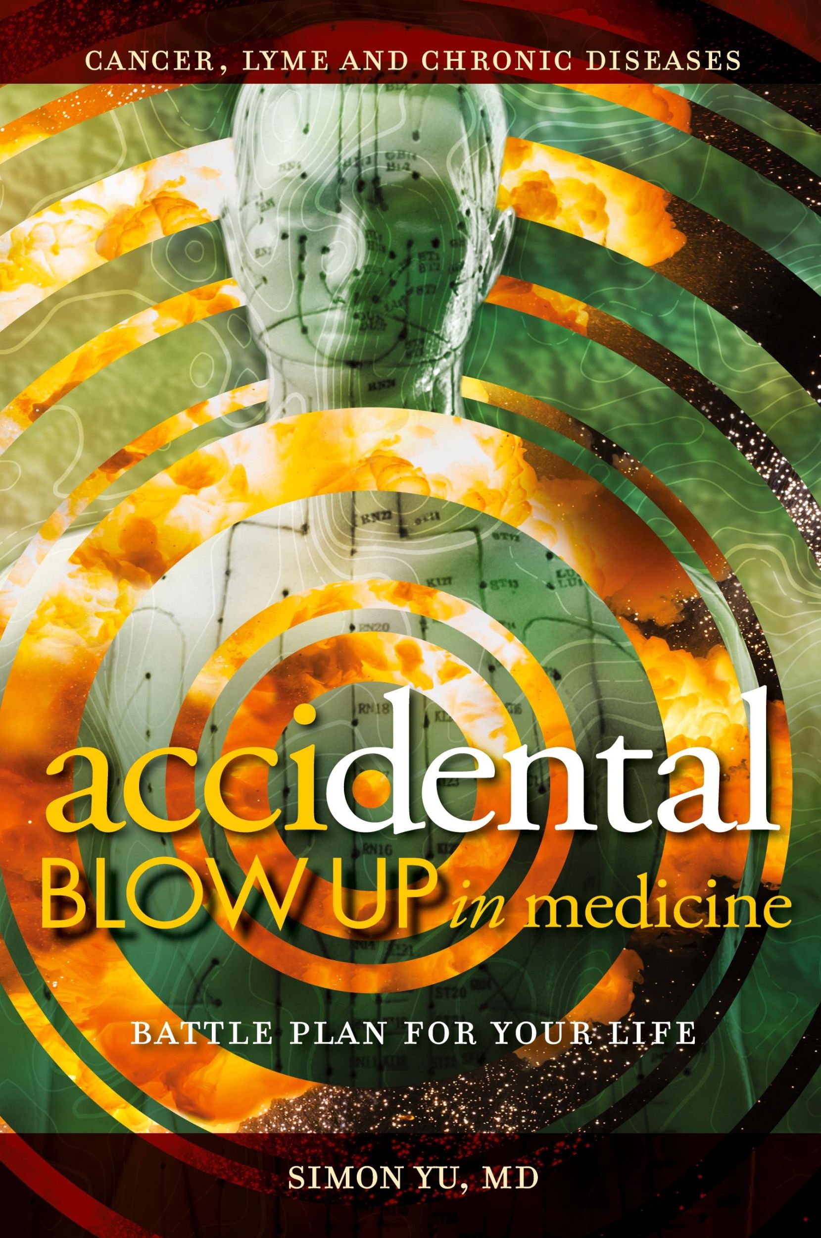 Cover: 9780578524177 | AcciDental Blow Up in Medicine | Battle Plan for Your Life | Simon Yu