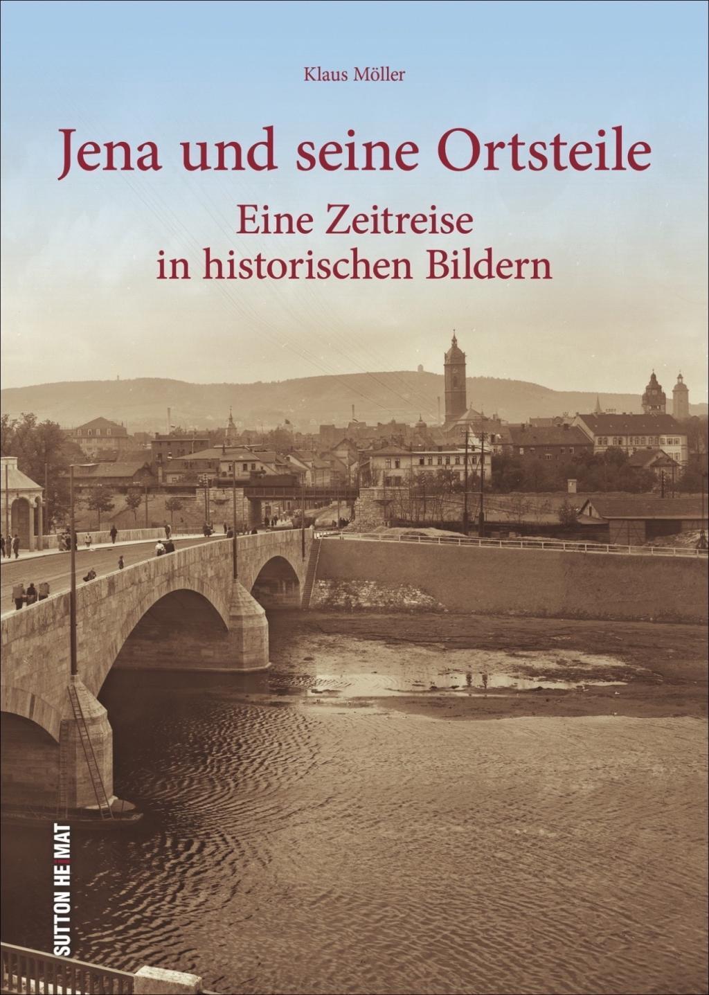 Cover: 9783954009671 | Jena und seine Ortsteile | Eine Zeitreise in historischen Bildern