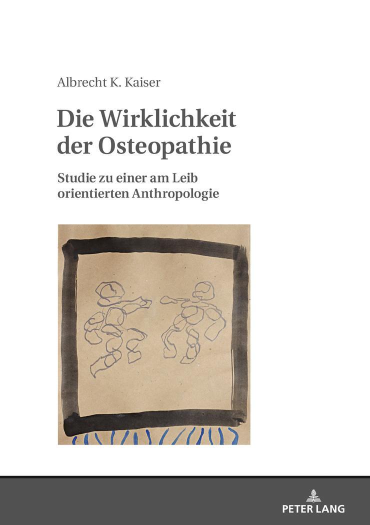 Cover: 9783631744932 | Die Wirklichkeit der Osteopathie | Albrecht Konrad Kaiser | Buch