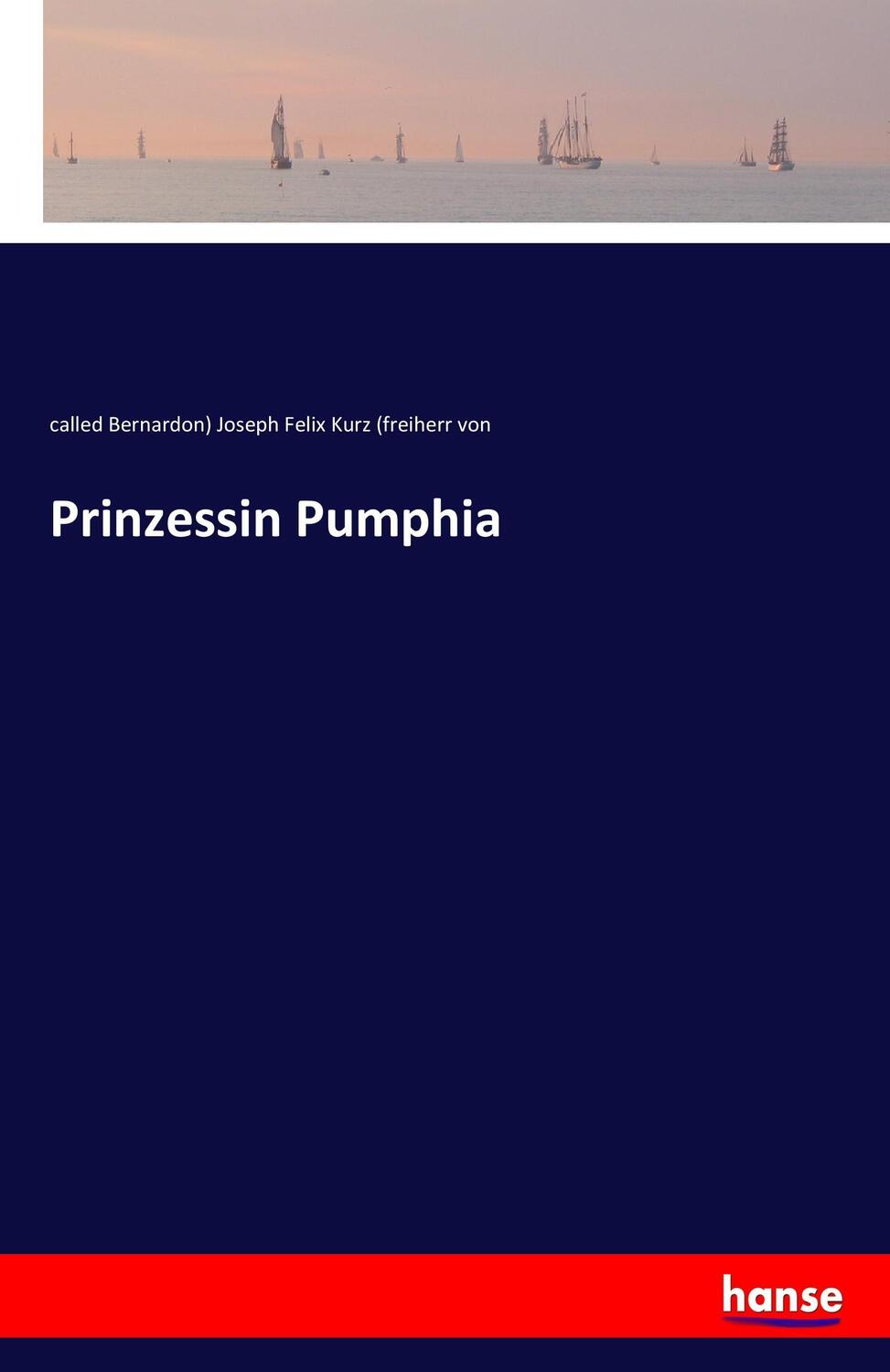 Cover: 9783741126918 | Prinzessin Pumphia | called Bernardon) Joseph Felix Kurz (freiherr von