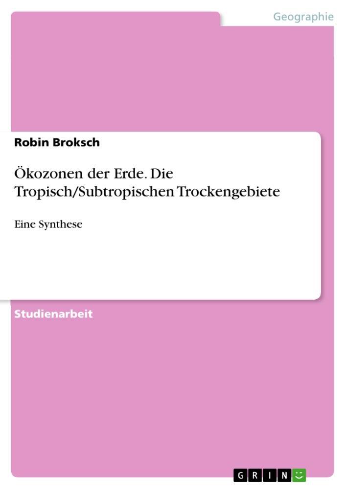 Cover: 9783668902206 | Ökozonen der Erde. Die Tropisch/Subtropischen Trockengebiete | Broksch