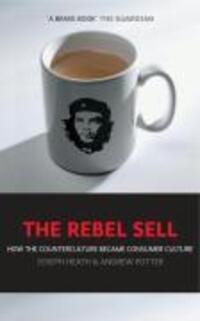 Cover: 9781841126555 | The Rebel Sell | How The Counter Culture Became Consumer Culture