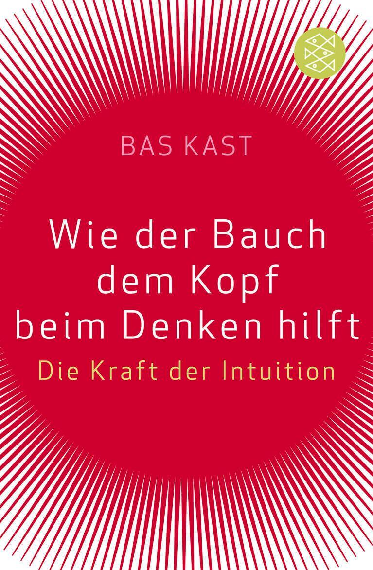 Cover: 9783596174515 | Wie der Bauch dem Kopf beim Denken hilft | Die Kraft der Intuition