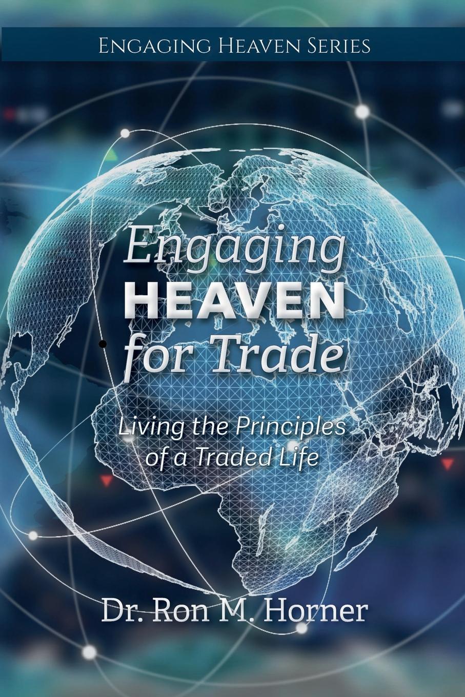 Cover: 9781953684240 | Engaging Heaven for Trade | Living the Principles of a Traded Life
