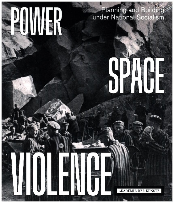 Cover: 9783883312552 | POWER SPACE VIOLENCE. | Planning and Building under National Socialism