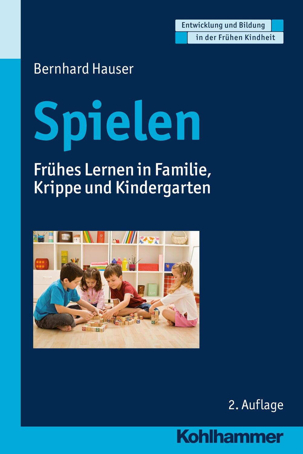 Cover: 9783170301177 | Spielen | Frühes Lernen in Familie, Krippe und Kindergarten | Hauser
