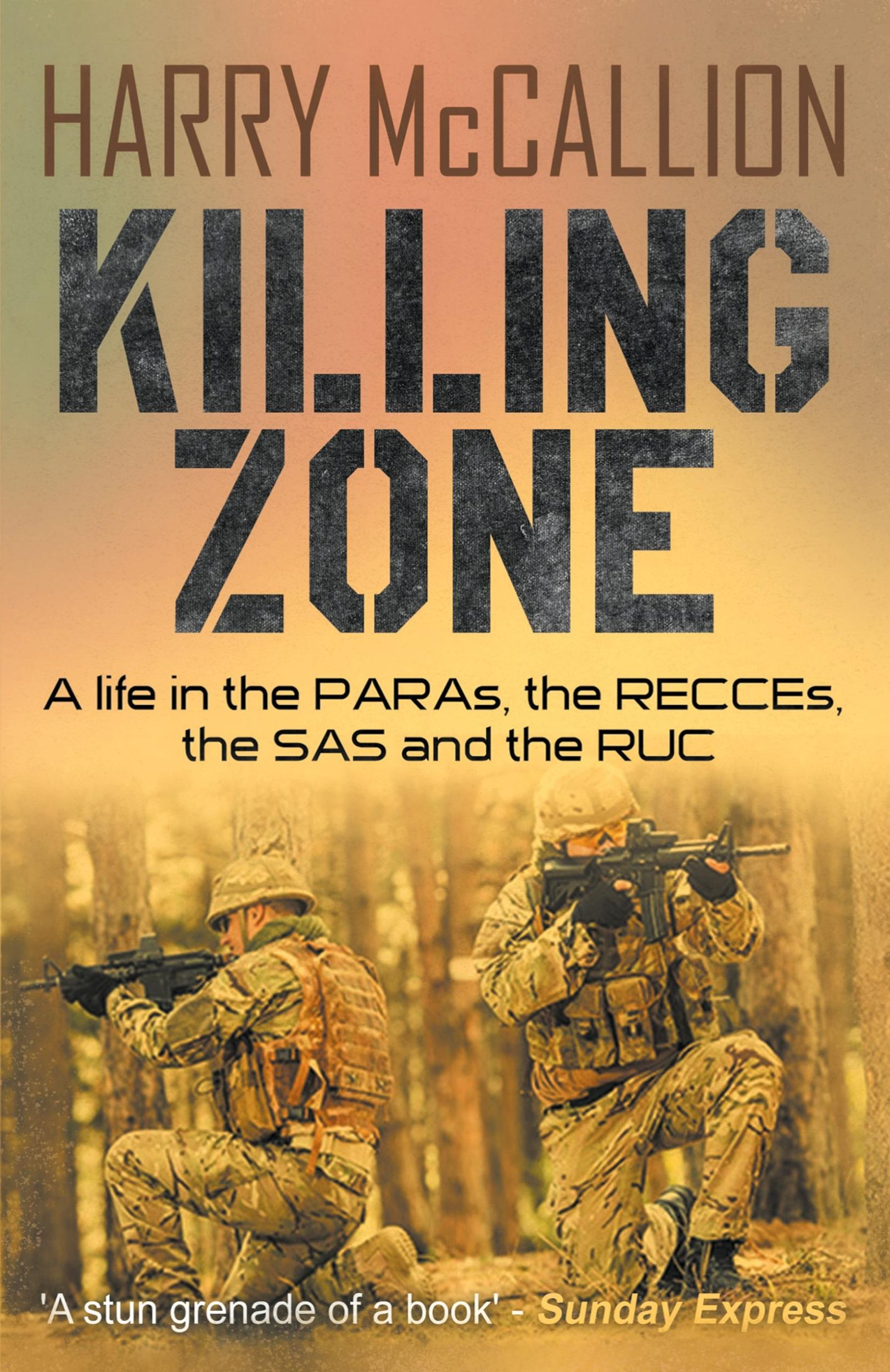 Cover: 9781839013614 | Killing Zone | A Life in the PARAs, the RECCEs, the SAS and the RUC