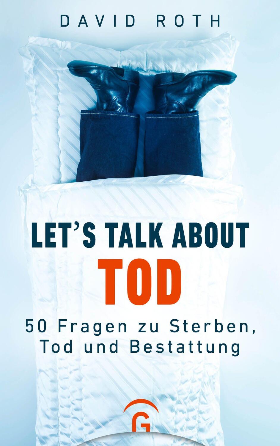 Cover: 9783579071794 | Let's talk about Tod | 50 Fragen zu Sterben, Tod und Bestattung | Roth