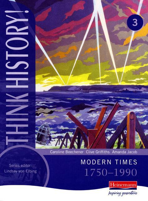 Cover: 9780435313708 | Think History: Modern Times 1750-1990 Core Pupil Book 3 | Taschenbuch