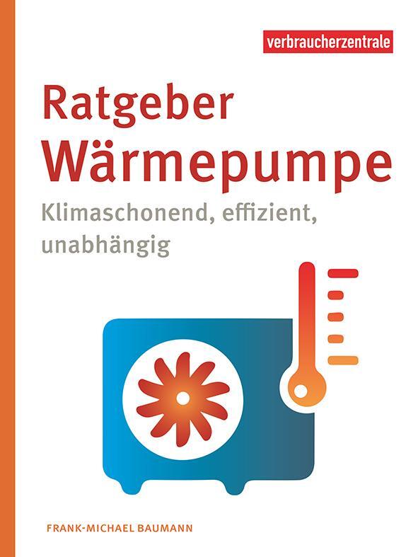 Cover: 9783863361822 | Ratgeber Wärmepumpe | Klimaschonend, effizient, unabhängig | Baumann