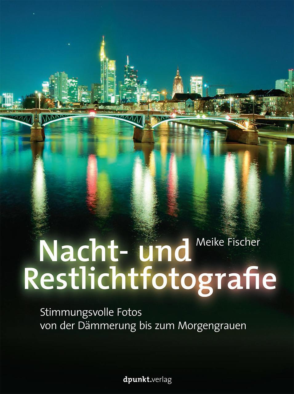 Cover: 9783864900112 | Nacht- und Restlichtfotografie | Meike Fischer | Buch | 286 S. | 2013
