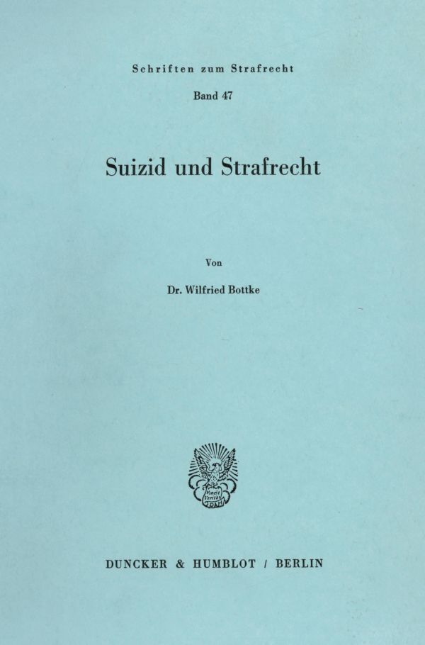 Cover: 9783428052103 | Suizid und Strafrecht. | Wilfried Bottke | Taschenbuch | 395 S. | 1982