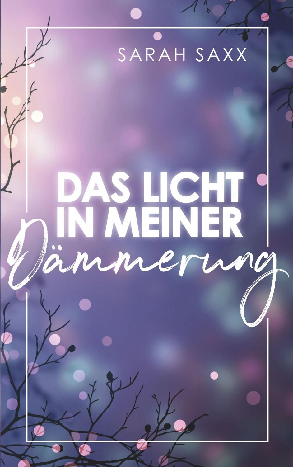 Cover: 9783748181255 | Das Licht in meiner Dämmerung | Sarah Saxx | Taschenbuch | Paperback