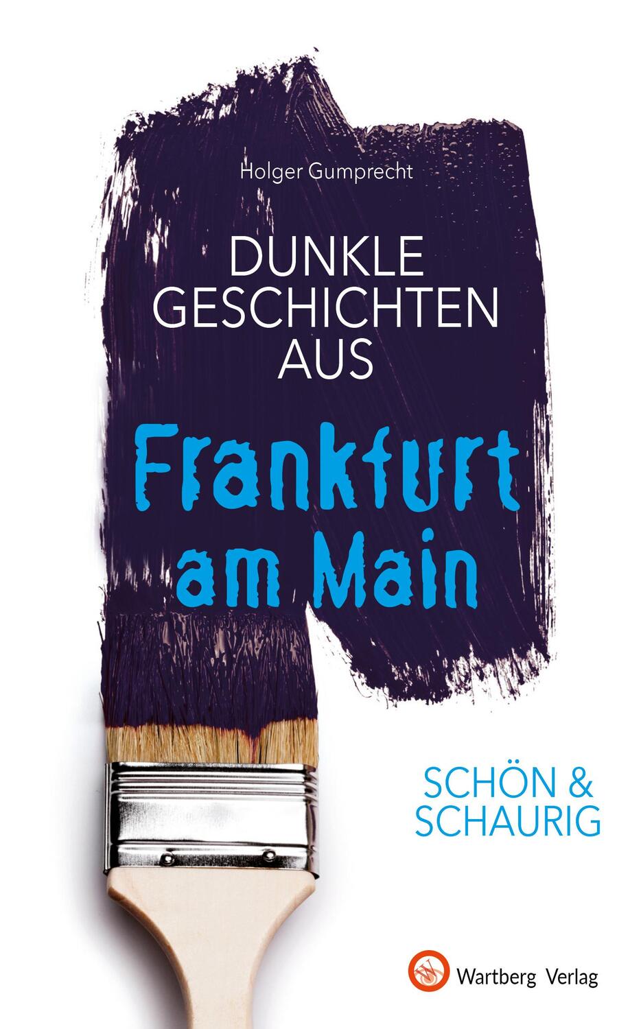 Cover: 9783831333721 | SCHÖN &amp; SCHAURIG - Dunkle Geschichten aus Frankfurt am Main | Buch