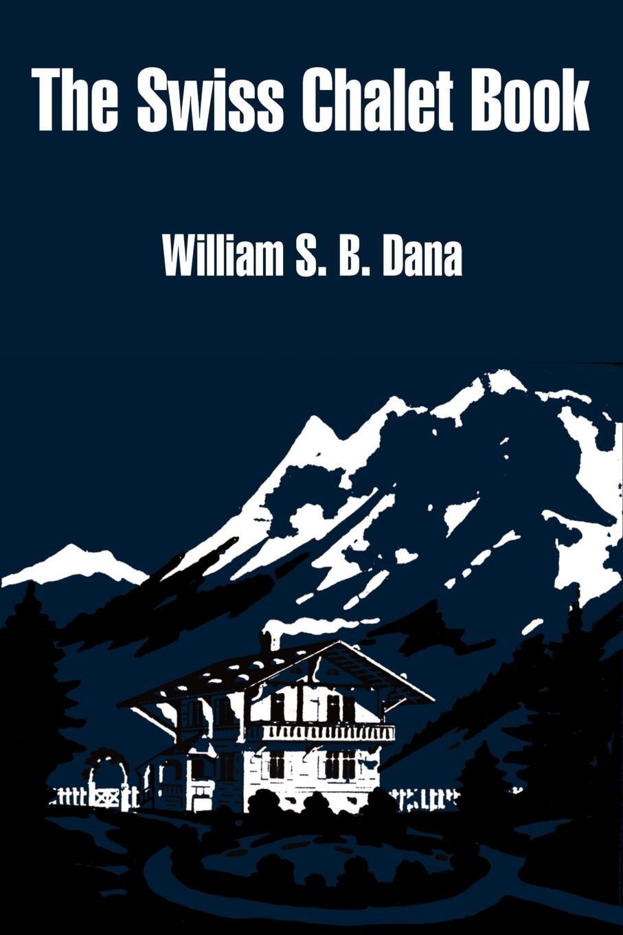 Cover: 9781410100801 | Swiss Chalet Book, The | William S. B. Dana | Taschenbuch | Paperback
