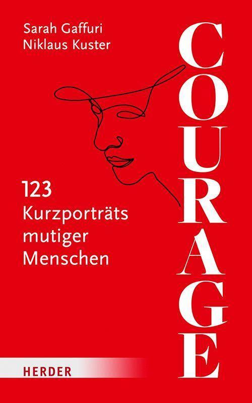 Cover: 9783451394102 | Courage | 123 Kurzporträts mutiger Menschen | Sarah Gaffuri (u. a.)