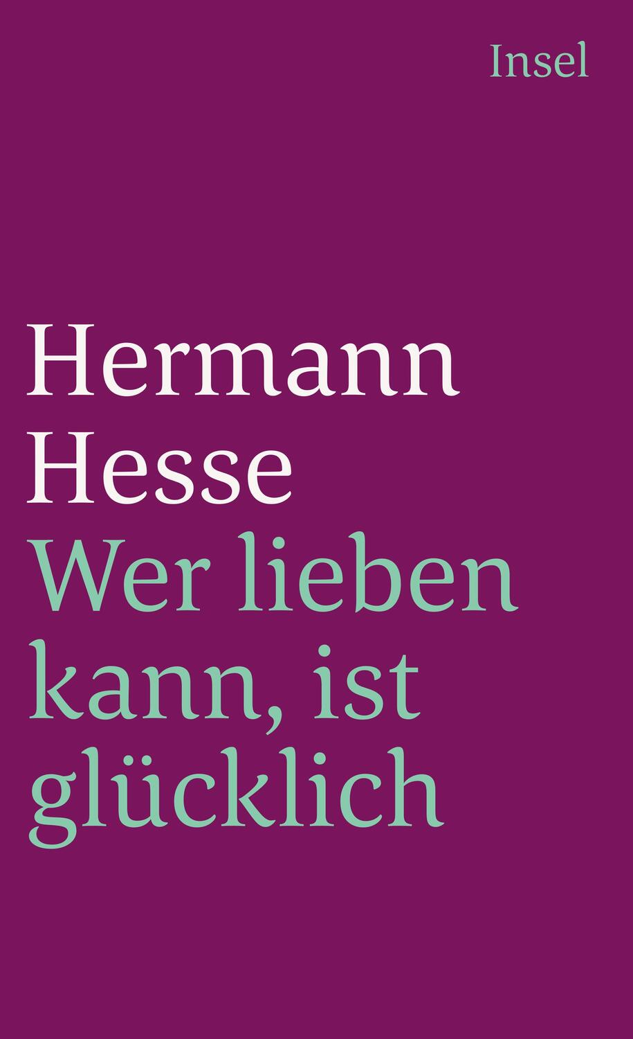 Cover: 9783458342663 | Wer lieben kann, ist glücklich | Hermann Hesse | Buch | Deutsch | 1999