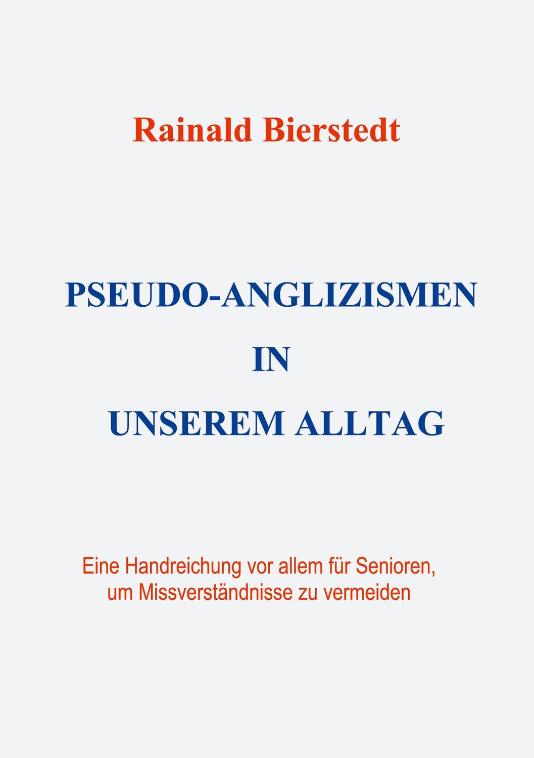 Cover: 9783752661170 | Pseudo-Anglizismen in unserem Alltag | Rainald Bierstedt | Taschenbuch