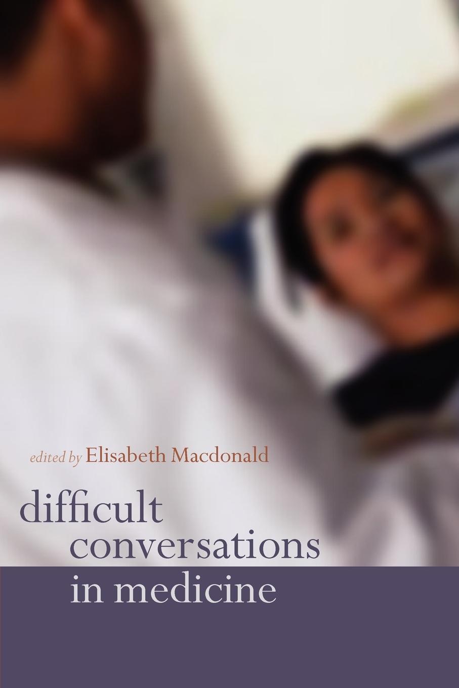 Cover: 9780198527749 | Difficult Conversations in Medicine | Elisabeth Macdonald | Buch