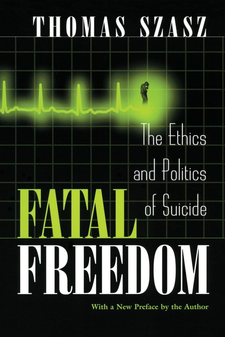 Cover: 9780815607557 | Fatal Freedom | The Ethics and Politics of Suicide | Thomas Szasz