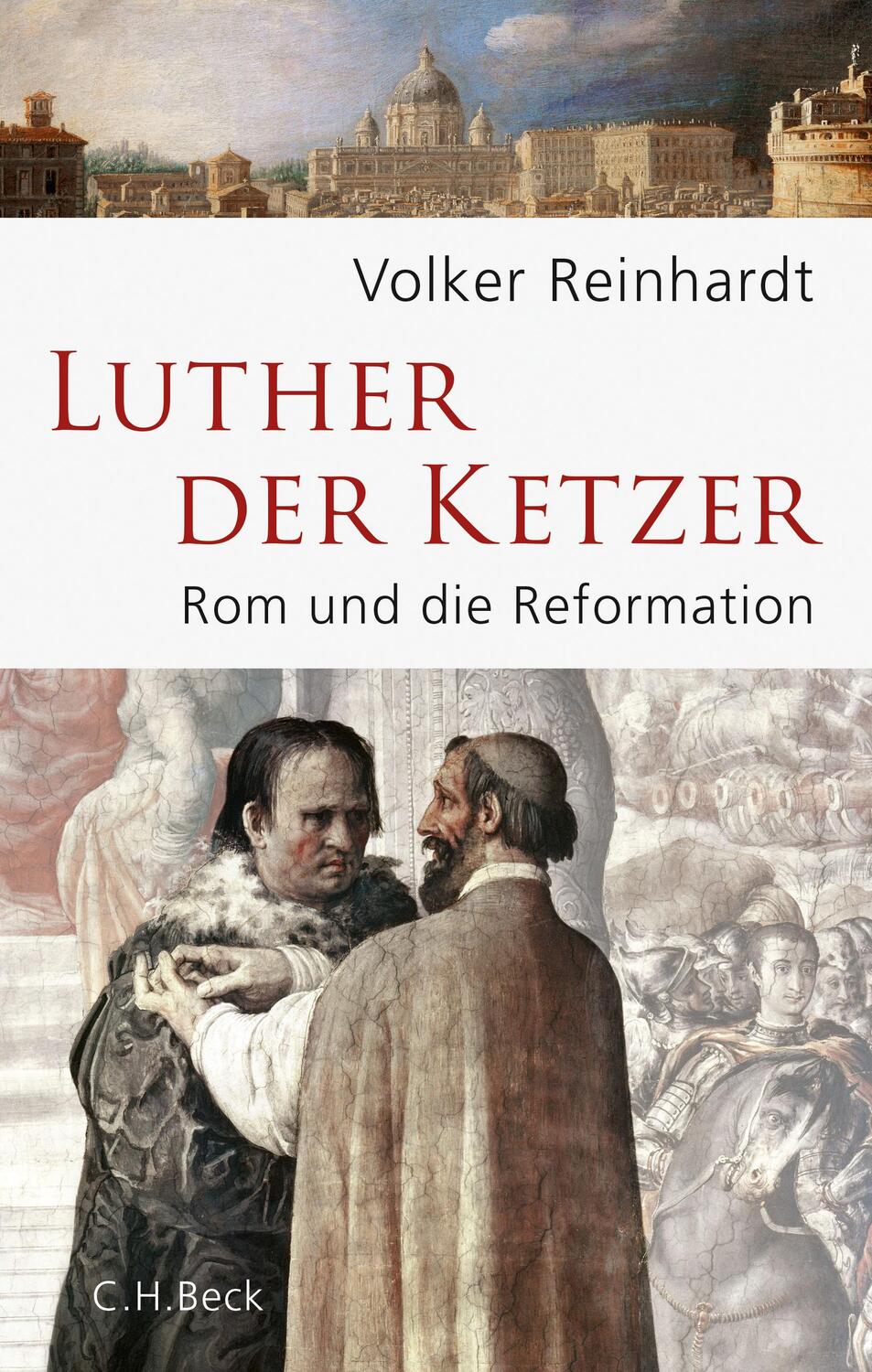 Cover: 9783406688287 | Luther, der Ketzer | Rom und die Reformation | Volker Reinhardt | Buch