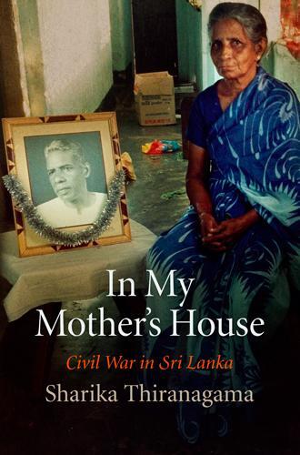 Cover: 9780812222845 | In My Mother's House: Civil War in Sri Lanka | Sharika Thiranagama