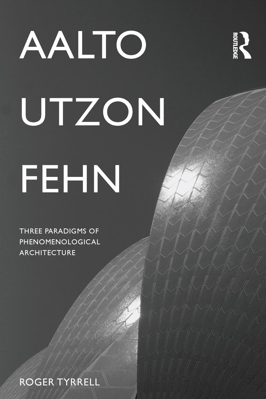 Cover: 9781138961005 | Aalto, Utzon, Fehn | Three Paradigms of Phenomenological Architecture