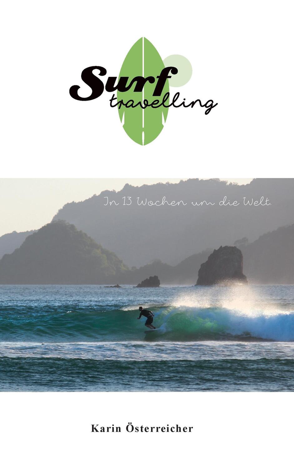 Cover: 9783739213101 | Surftravelling | In 13 Wochen um die Welt | Karin Österreicher | Buch
