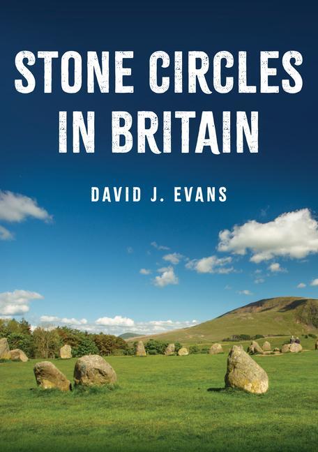 Cover: 9781398105928 | Stone Circles in Britain | David J. Evans | Taschenbuch | Englisch