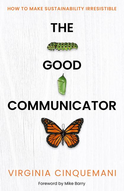 Cover: 9781788606196 | The Good Communicator | How to Make Sustainability Irresistible | Buch