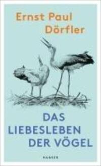 Cover: 9783446279711 | Das Liebesleben der Vögel | Ernst Paul Dörfler | Buch | 240 S. | 2024