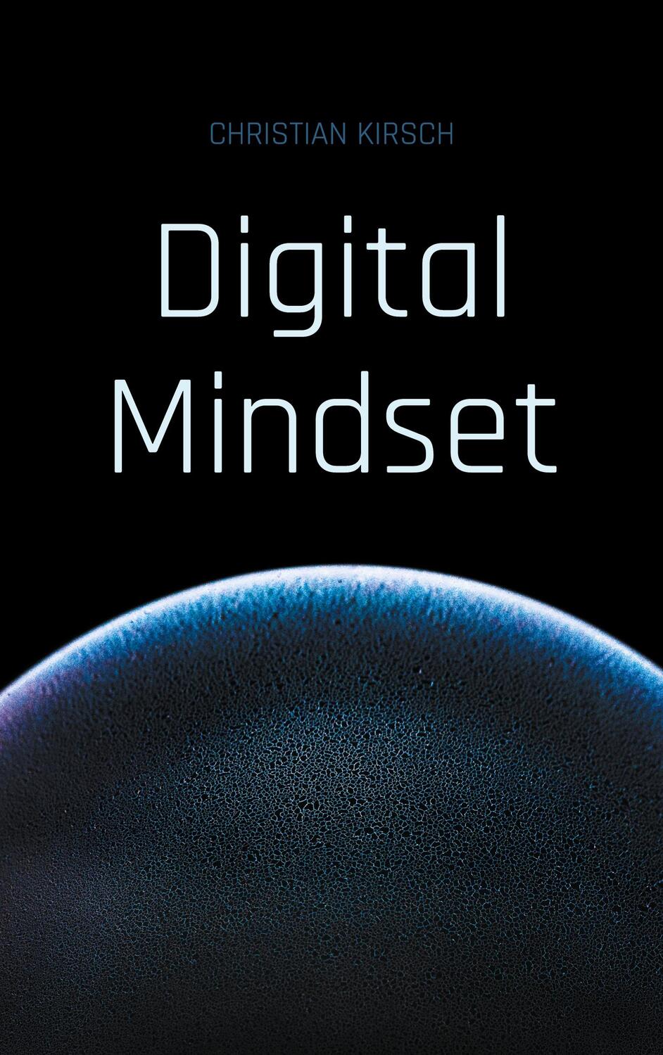 Cover: 9783755726753 | Digital Mindset | Ein Wegweiser zur digitalen Zukunft | Kirsch | Buch