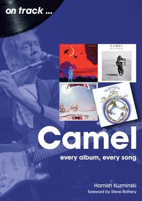 Cover: 9781789520408 | Camel: Every Album, Every Song (On Track) | Hamish Kuzminski | Buch