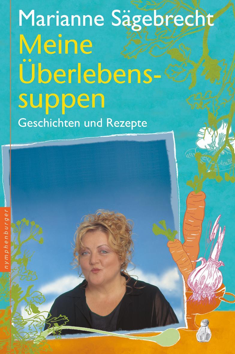 Cover: 9783485013987 | Meine Überlebens-Suppen | Rezepte und Geschichten | Sägebrecht | Buch