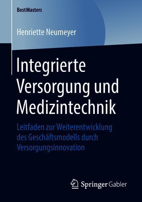 Cover: 9783658220662 | Integrierte Versorgung und Medizintechnik | Henriette Neumeyer | Buch