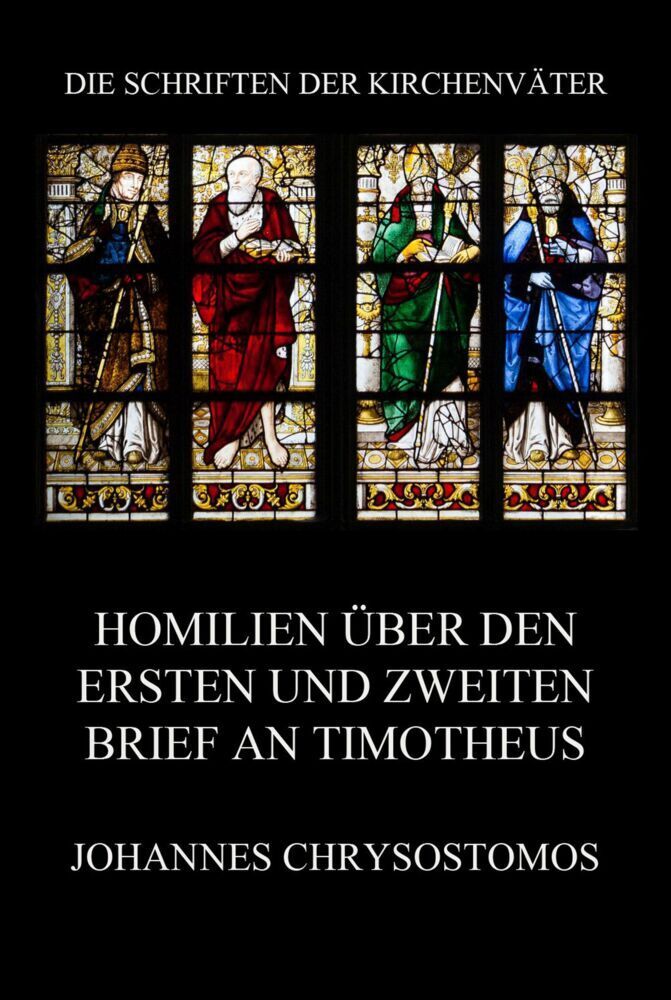 Cover: 9783849668082 | Homilien über den ersten und zweiten Brief an Timotheus | Chrysostomos