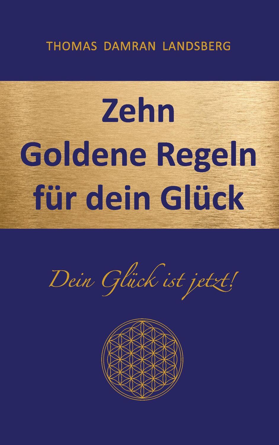 Cover: 9783848232222 | Zehn Goldene Regeln für dein Glück | Dein Glück ist jetzt! | Landsberg