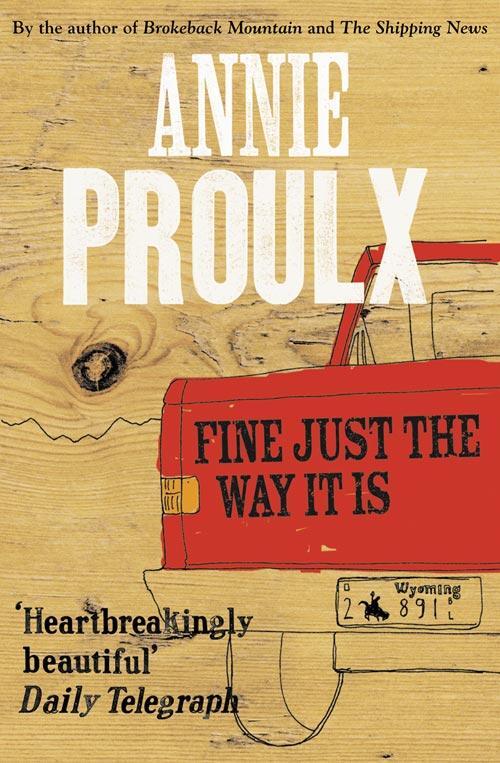 Cover: 9780007269747 | Fine Just the Way It Is | Wyoming Stories 3 | Annie Proulx | Buch