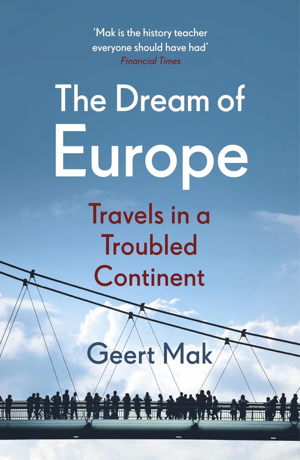 Cover: 9781529113044 | The Dream of Europe | Travels in a Troubled Continent | Geert Mak
