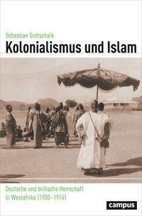 Cover: 9783593506760 | Kolonialismus und Islam | Sebastian Gottschalk | Taschenbuch | 324 S.