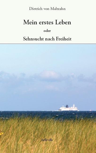 Cover: 9783933510976 | Mein erstes Leben | oder: Sehnsucht nach Freiheit | Maltzahn | Buch