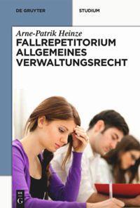 Cover: 9783110332124 | Fallrepetitorium Allgemeines Verwaltungsrecht | Arne-Patrik Heinze