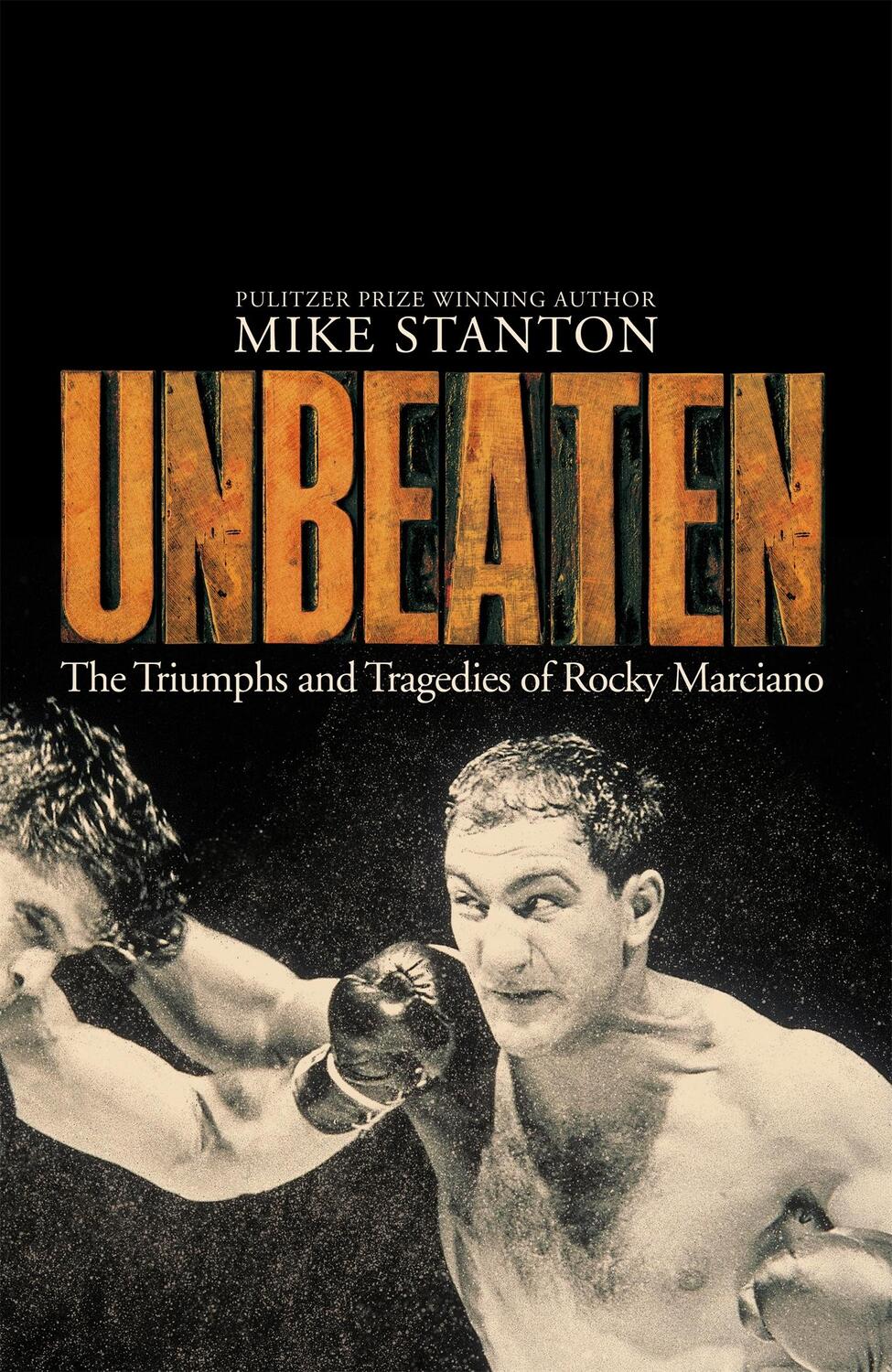 Cover: 9781509822461 | Unbeaten | The Triumphs and Tragedies of Rocky Marciano | Mike Stanton