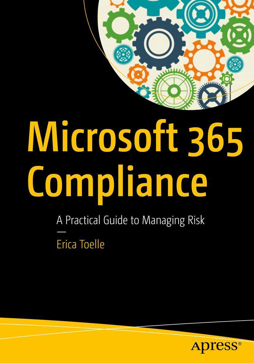 Cover: 9781484257777 | Microsoft 365 Compliance | A Practical Guide to Managing Risk | Toelle